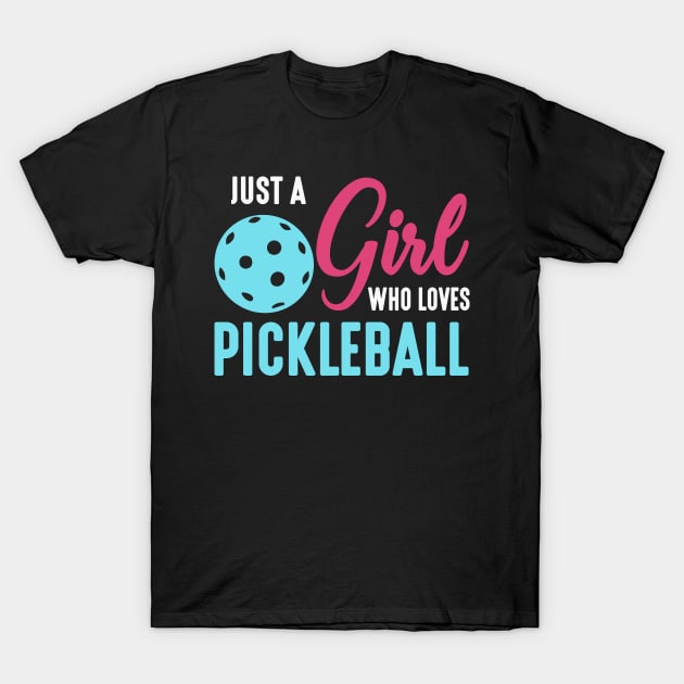 Just A Girl Who Loves Pickleball T-Shirt by funkyteesfunny